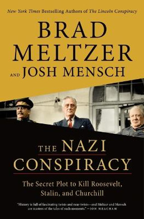 The Nazi Conspiracy: The Secret Plot to Kill Roosevelt, Stalin, and Churchill by Brad Meltzer