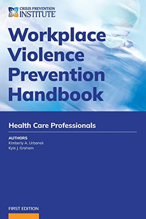 Workplace Violence Prevention Handbook for Health Care by Kimberly A Urbanek 9798986469300