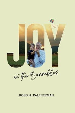 Joy In The Brambles by Ross H Palfreyman 9798987409404