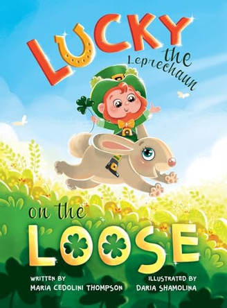 Lucky the Leprechaun on the Loose by Maria Cedolini Thompson 9798988144359