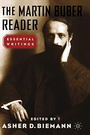 The Martin Buber Reader: Essential Writings by Asher Biemann 9780312292904