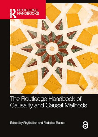 The Routledge Handbook of Causality and Causal Methods by Phyllis Illari (University College London, UK) 9781032262871