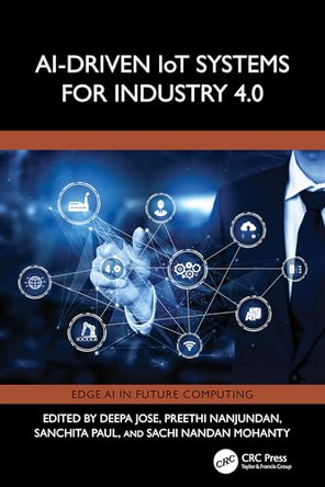 AI-Driven IoT Systems for Industry 4.0 by Deepa Jose 9781032558059