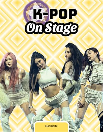 K-Pop on Stage by Mari Bolte 9781668980910