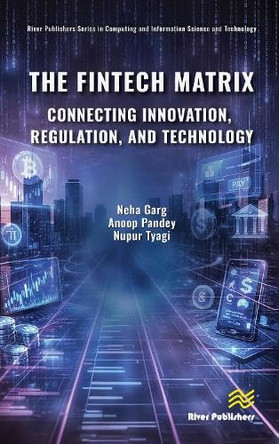 The Fintech Matrix: Connecting Innovation, Regulation, And Technology by Neha Garg 9788743811220