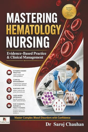 Mastering Hematology Nursing Evidence-Based Practice & Clinical Management (Edition1) by Dr Saroj Chauhan 9789362101006