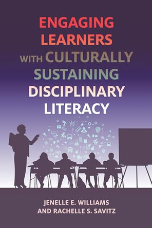 Engaging Learners with Culturally Sustaining Disciplinary Literacy by Jenelle Williams 9798895570999