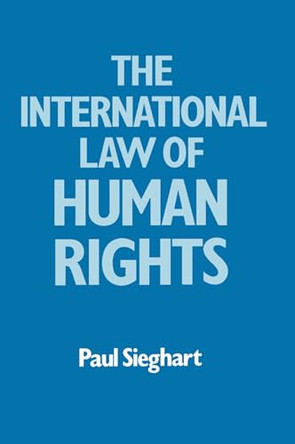 International Law of Human Rights by Paul Sieghart 9780198760979