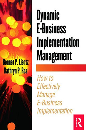 Dynamic E-Business Implementation Management by Bennet Lientz 9780124499805