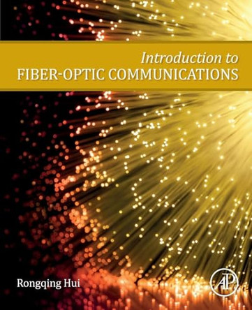 Introduction to Fiber-Optic Communications by Rongqing Hui 9780128053454