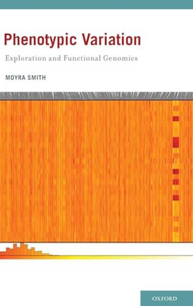 Phenotypic Variation: Exploration and Functional Genomics by Moyra Smith 9780195379631