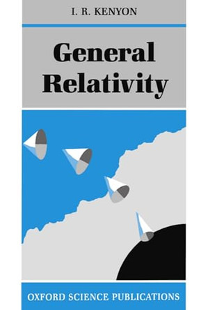 General Relativity by I. R. Kenyon 9780198519966