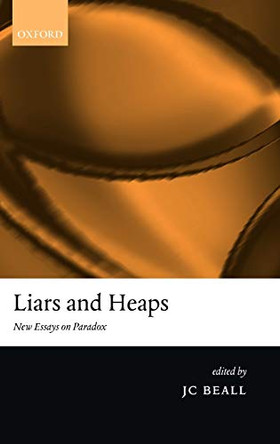 Liars and Heaps: New Essays on Paradox by Jc Beall 9780199264803
