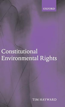 Constitutional Environmental Rights by Tim Hayward 9780199278671