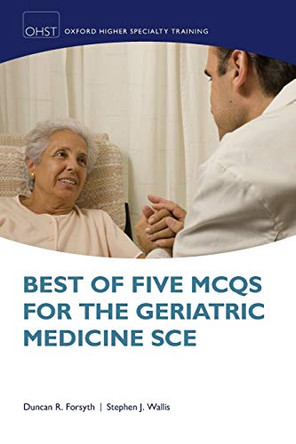 Best of Five MCQs for the Geriatric Medicine SCE by Duncan Forsyth 9780199651603