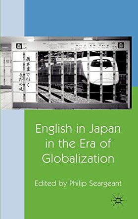 English in Japan in the Era of Globalization by P. Seargeant 9780230237667
