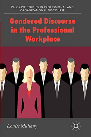 Gendered Discourse in the Professional Workplace by Louise Mullany 9780230279681