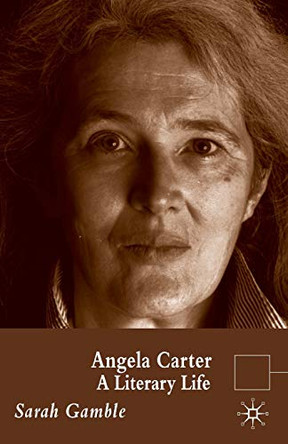 Angela Carter: A Literary Life by Sarah Gamble 9780230580985