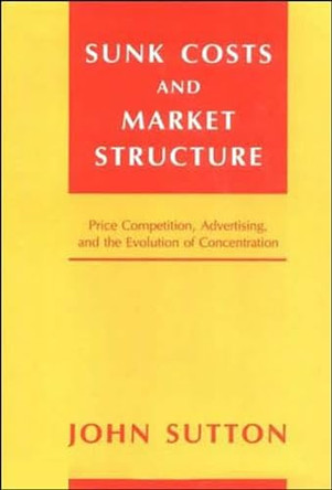 Sunk Costs and Market Structure: Price Competition, Advertising, and the Evolution of Concentration by John Sutton 9780262693585