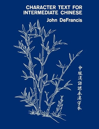 Character Text for Intermediate Chinese by John DeFrancis 9780300000627
