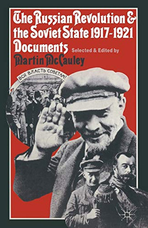 The Russian Revolution and the Soviet State 1917-1921: Documents by Martin McCauley 9780333257982