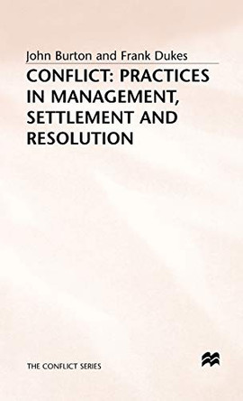 Conflict: Practices in Management, Settlement and Resolution by John Burton 9780333521502