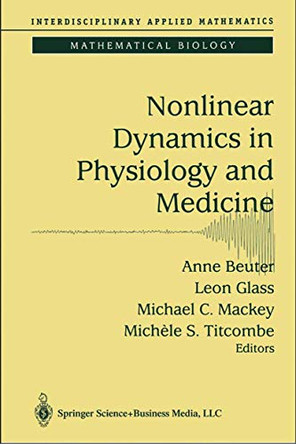 Nonlinear Dynamics in Physiology and Medicine by Anne Beuter 9780387004495