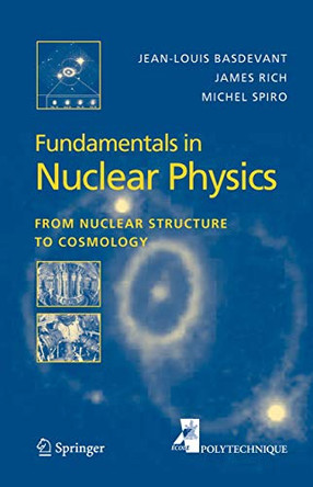 Fundamentals in Nuclear Physics: From Nuclear Structure to Cosmology by Jean-Louis Basdevant 9780387016726