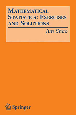 Mathematical Statistics: Exercises and Solutions by Jun Shao 9780387249704