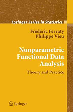 Nonparametric Functional Data Analysis: Theory and Practice by Frederic Ferraty 9780387303697