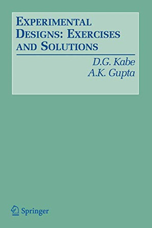 Experimental Designs: Exercises and Solutions by D. G. Kabe 9780387338927