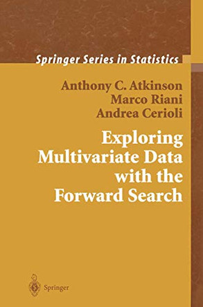 Exploring Multivariate Data with the Forward Search by Anthony C. Atkinson 9780387408521