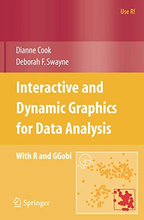 Interactive and Dynamic Graphics for Data Analysis: With R and GGobi by Dianne Cook 9780387717616