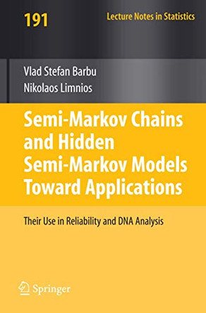 Semi-Markov Chains and Hidden Semi-Markov Models toward Applications: Their Use in Reliability and DNA Analysis by Vlad Barbu 9780387731711