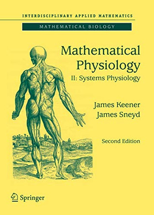 Mathematical Physiology: II: Systems Physiology by James P. Keener 9780387793870