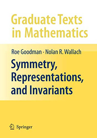 Symmetry, Representations, and Invariants by Roe Goodman 9780387798516
