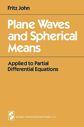 Plane Waves and Spherical Means: Applied to Partial Differential Equations by F. John 9780387905655