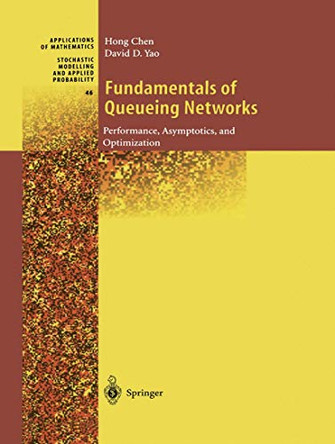 Fundamentals of Queueing Networks: Performance, Asymptotics, and Optimization by Hong Chen 9780387951669