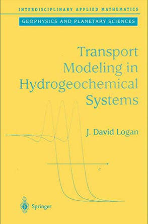 Transport Modeling in Hydrogeochemical Systems by David Logan 9780387952765