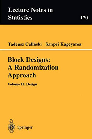 Block Designs: A Randomization Approach: Volume II: Design by Tadeusz Calinski 9780387954707