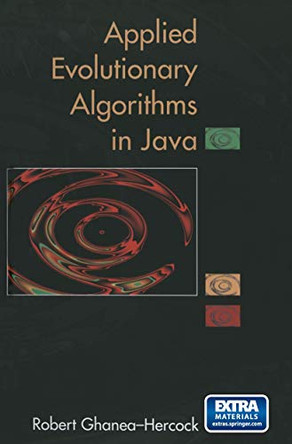 Applied Evolutionary Algorithms in Java by Robert Ghanea-Hercock 9780387955681