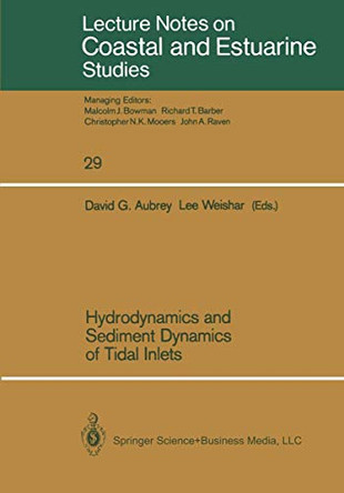 Hydrodynamics and Sediment Dynamics of Tidal Inlets by David G. Aubrey 9780387968889