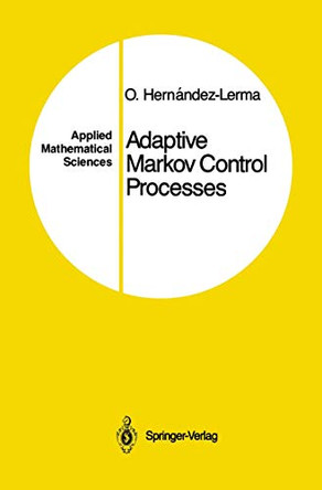 Adaptive Markov Control Processes by Onesimo Hernandez-Lerma 9780387969664