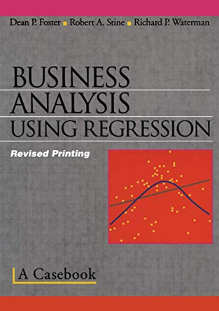 Business Analysis Using Regression: A Casebook by Robert A. Stine 9780387983561
