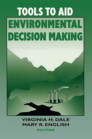 Tools to Aid Environmental Decision Making by Virginia H. Dale 9780387985565