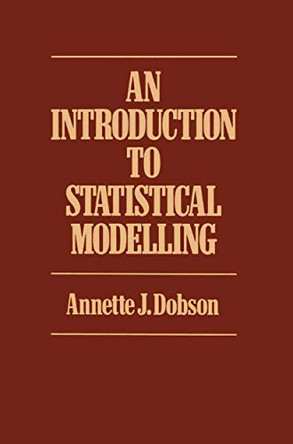 Introduction to Statistical Modelling by Annette J. Dobson 9780412248603