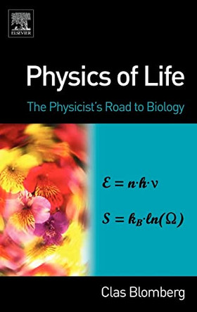 Physics of Life: The Physicist's Road to Biology by Clas Blomberg 9780444527981