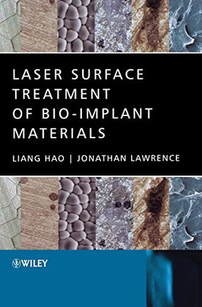 Laser Surface Treatment of Bio-Implant Materials by Jonathan Lawrence 9780470016879