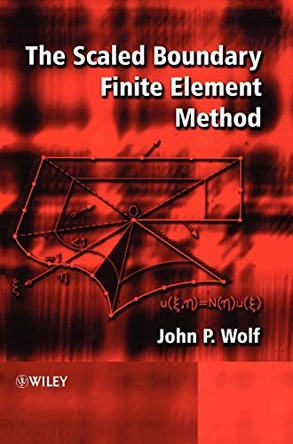 The Scaled Boundary Finite Element Method by John P. Wolf 9780471486824