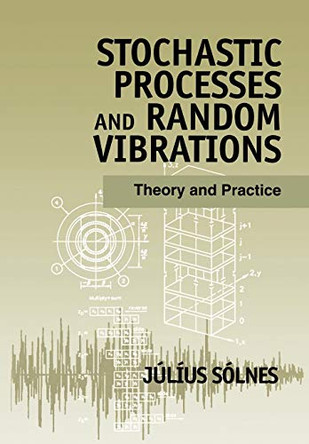 Stochastic Processes and Random Vibrations: Theory and Practice by Julius Solnes 9780471971924